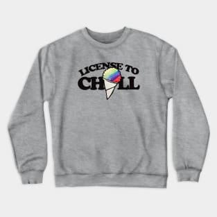 License to CHILL Crewneck Sweatshirt